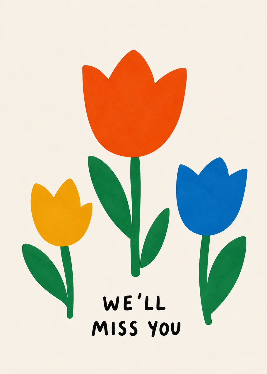 We'll miss you tulips